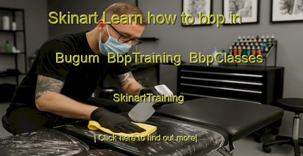 Skinart Learn how to bbp in Bugum | BbpTraining | BbpClasses | SkinartTraining-Nigeria