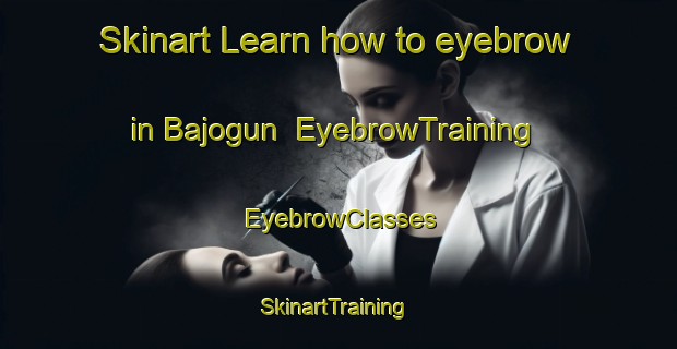 Skinart Learn how to eyebrow in Bajogun | EyebrowTraining | EyebrowClasses | SkinartTraining-Nigeria
