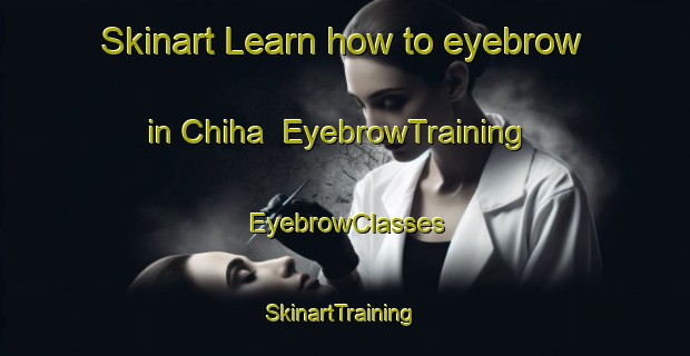 Skinart Learn how to eyebrow in Chiha | EyebrowTraining | EyebrowClasses | SkinartTraining-Nigeria