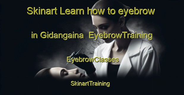 Skinart Learn how to eyebrow in Gidangaina | EyebrowTraining | EyebrowClasses | SkinartTraining-Nigeria