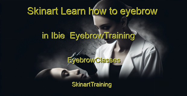 Skinart Learn how to eyebrow in Ibie | EyebrowTraining | EyebrowClasses | SkinartTraining-Nigeria