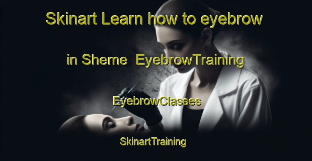 Skinart Learn how to eyebrow in Sheme | EyebrowTraining | EyebrowClasses | SkinartTraining-Nigeria