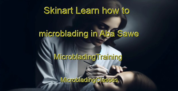 Skinart Learn how to microblading in Aba Sawe | #MicrobladingTraining #MicrobladingClasses #SkinartTraining-Nigeria