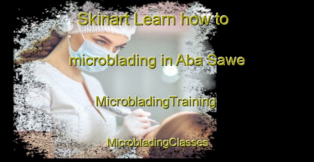 Skinart Learn how to microblading in Aba Sawe | #MicrobladingTraining #MicrobladingClasses #SkinartTraining-Nigeria