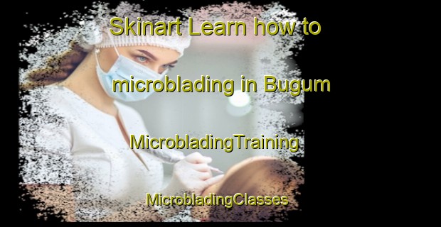 Skinart Learn how to microblading in Bugum | MicrobladingTraining | MicrobladingClasses | SkinartTraining-Nigeria