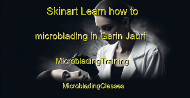 Skinart Learn how to microblading in Garin Jauri | MicrobladingTraining | MicrobladingClasses | SkinartTraining-Nigeria