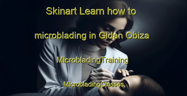 Skinart Learn how to microblading in Gidan Obiza | #MicrobladingTraining #MicrobladingClasses #SkinartTraining-Nigeria