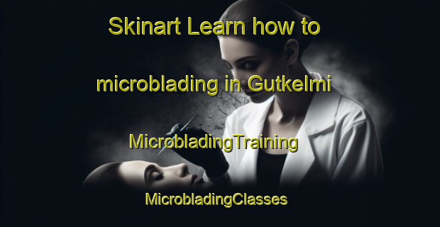 Skinart Learn how to microblading in Gutkelmi | MicrobladingTraining | MicrobladingClasses | SkinartTraining-Nigeria
