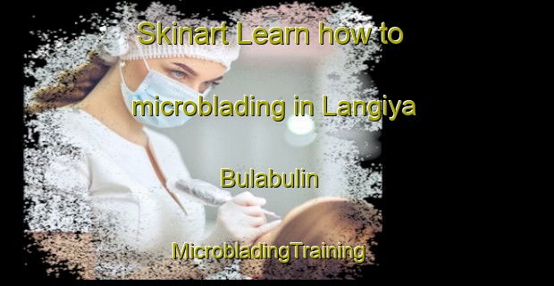 Skinart Learn how to microblading in Langiya Bulabulin | MicrobladingTraining | MicrobladingClasses | SkinartTraining-Nigeria