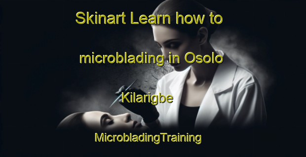 Skinart Learn how to microblading in Osolo Kilarigbe | MicrobladingTraining | MicrobladingClasses | SkinartTraining-Nigeria