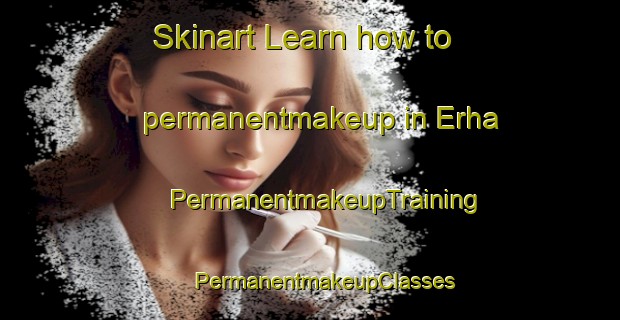 Skinart Learn how to permanentmakeup in Erha | #PermanentmakeupTraining #PermanentmakeupClasses #SkinartTraining-Nigeria