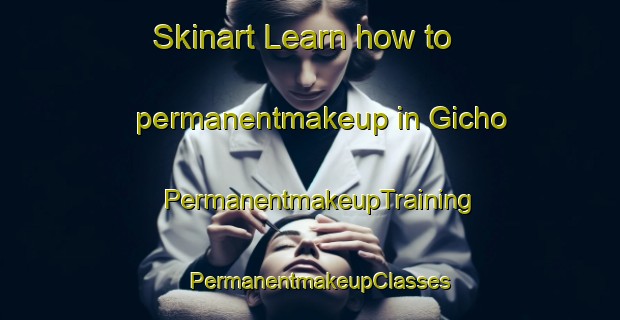 Skinart Learn how to permanentmakeup in Gicho | PermanentmakeupTraining | PermanentmakeupClasses | SkinartTraining-Nigeria