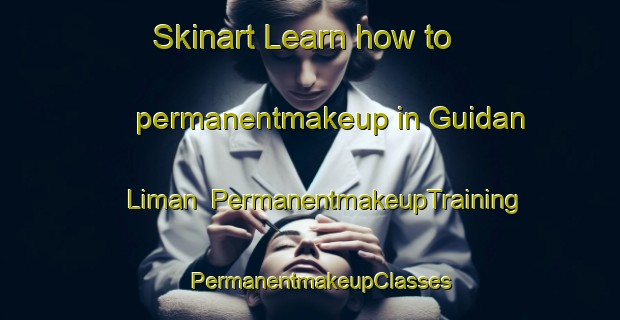 Skinart Learn how to permanentmakeup in Guidan Liman | PermanentmakeupTraining | PermanentmakeupClasses | SkinartTraining-Nigeria