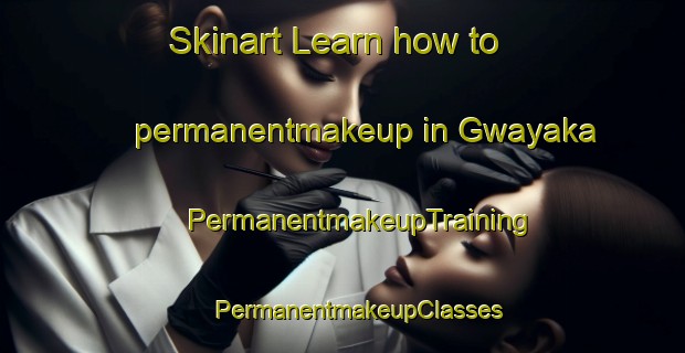 Skinart Learn how to permanentmakeup in Gwayaka | #PermanentmakeupTraining #PermanentmakeupClasses #SkinartTraining-Nigeria