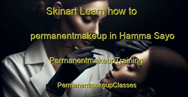Skinart Learn how to permanentmakeup in Hamma Sayo | PermanentmakeupTraining | PermanentmakeupClasses | SkinartTraining-Nigeria