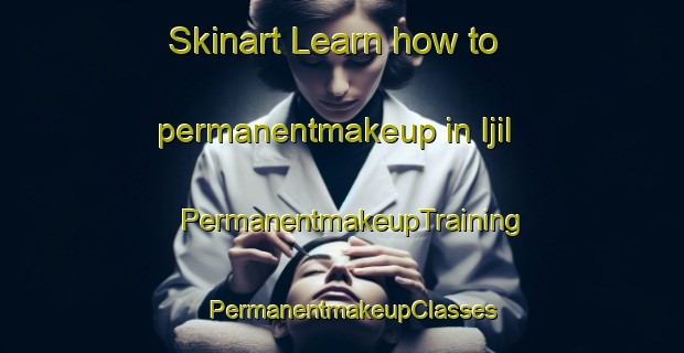 Skinart Learn how to permanentmakeup in Ijil | PermanentmakeupTraining | PermanentmakeupClasses | SkinartTraining-Nigeria