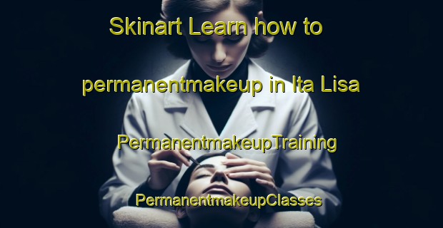 Skinart Learn how to permanentmakeup in Ita Lisa | PermanentmakeupTraining | PermanentmakeupClasses | SkinartTraining-Nigeria