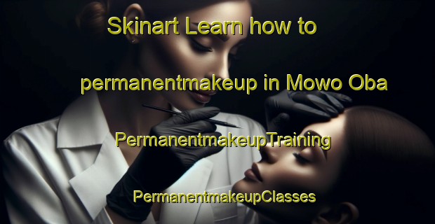 Skinart Learn how to permanentmakeup in Mowo Oba | PermanentmakeupTraining | PermanentmakeupClasses | SkinartTraining-Nigeria