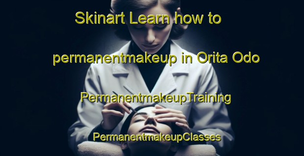 Skinart Learn how to permanentmakeup in Orita Odo | PermanentmakeupTraining | PermanentmakeupClasses | SkinartTraining-Nigeria