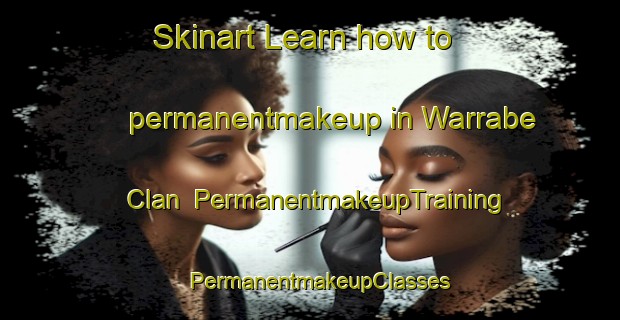 Skinart Learn how to permanentmakeup in Warrabe Clan | PermanentmakeupTraining | PermanentmakeupClasses | SkinartTraining-Nigeria