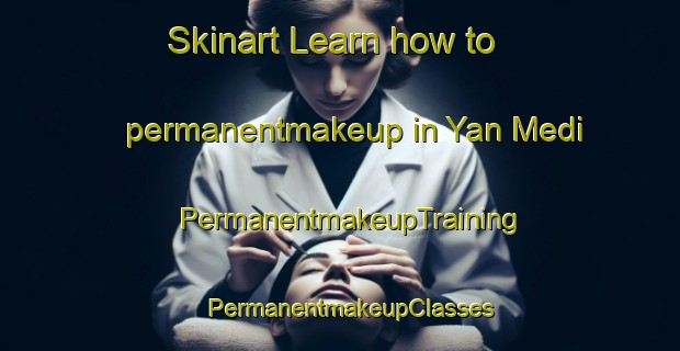 Skinart Learn how to permanentmakeup in Yan Medi | PermanentmakeupTraining | PermanentmakeupClasses | SkinartTraining-Nigeria