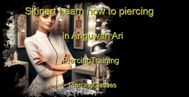 Skinart Learn how to piercing in Anguwan Ari | PiercingTraining | PiercingClasses | SkinartTraining-Nigeria