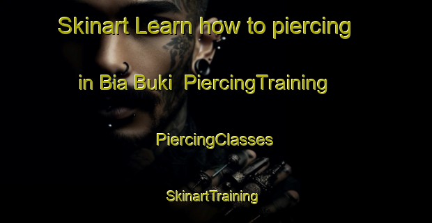 Skinart Learn how to piercing in Bia Buki | #PiercingTraining #PiercingClasses #SkinartTraining-Nigeria