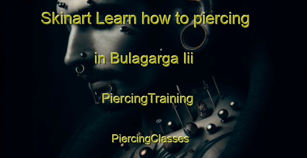 Skinart Learn how to piercing in Bulagarga Iii | PiercingTraining | PiercingClasses | SkinartTraining-Nigeria
