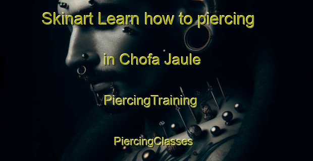 Skinart Learn how to piercing in Chofa Jaule | PiercingTraining | PiercingClasses | SkinartTraining-Nigeria
