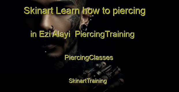 Skinart Learn how to piercing in Ezi Alayi | #PiercingTraining #PiercingClasses #SkinartTraining-Nigeria