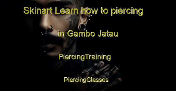 Skinart Learn how to piercing in Gambo Jatau | PiercingTraining | PiercingClasses | SkinartTraining-Nigeria