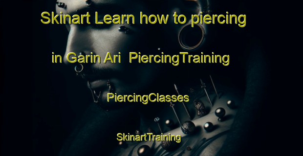Skinart Learn how to piercing in Garin Ari | PiercingTraining | PiercingClasses | SkinartTraining-Nigeria