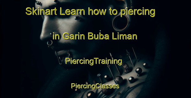 Skinart Learn how to piercing in Garin Buba Liman | #PiercingTraining #PiercingClasses #SkinartTraining-Nigeria