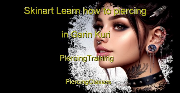 Skinart Learn how to piercing in Garin Kuri | PiercingTraining | PiercingClasses | SkinartTraining-Nigeria