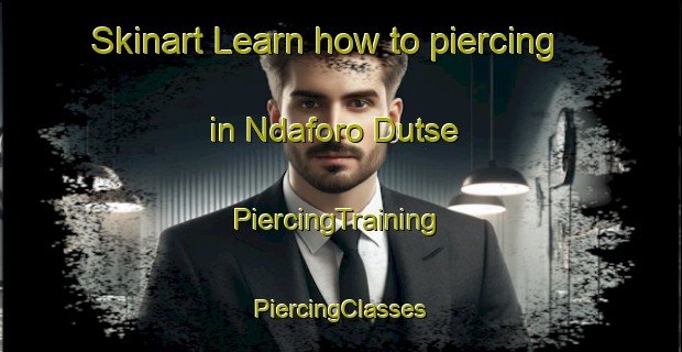 Skinart Learn how to piercing in Ndaforo Dutse | #PiercingTraining #PiercingClasses #SkinartTraining-Nigeria