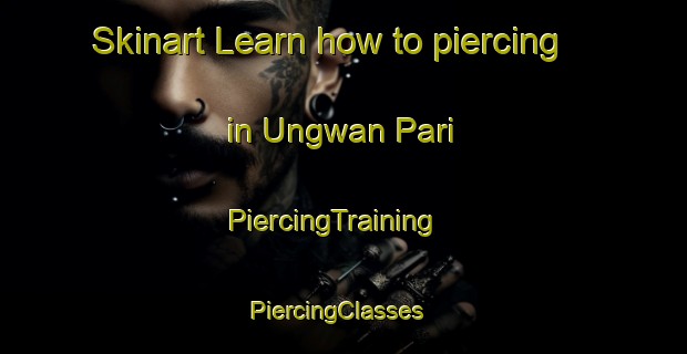 Skinart Learn how to piercing in Ungwan Pari | PiercingTraining | PiercingClasses | SkinartTraining-Nigeria