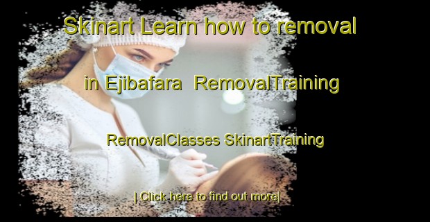 Skinart Learn how to removal in Ejibafara | #RemovalTraining #RemovalClasses #SkinartTraining-Nigeria