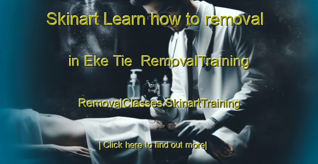 Skinart Learn how to removal in Eke Tie | #RemovalTraining #RemovalClasses #SkinartTraining-Nigeria