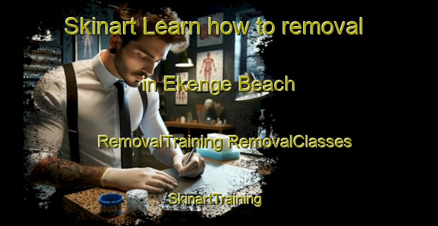 Skinart Learn how to removal in Ekenge Beach | #RemovalTraining #RemovalClasses #SkinartTraining-Nigeria