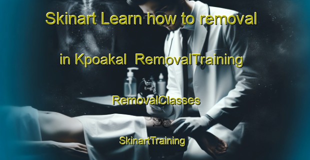 Skinart Learn how to removal in Kpoakal | RemovalTraining | RemovalClasses | SkinartTraining-Nigeria