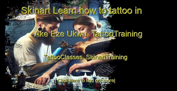 Skinart Learn how to tattoo in Ake Eze Ukwu | TattooTraining | TattooClasses | SkinartTraining-Nigeria