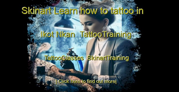 Skinart Learn how to tattoo in Ikot Nkan | TattooTraining | TattooClasses | SkinartTraining-Nigeria