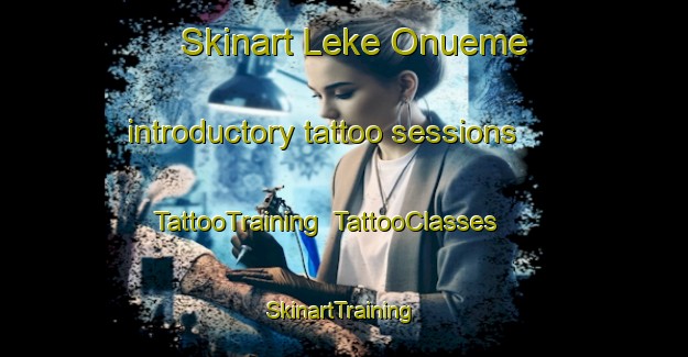 Skinart Leke Onueme introductory tattoo sessions | TattooTraining | TattooClasses | SkinartTraining-Nigeria