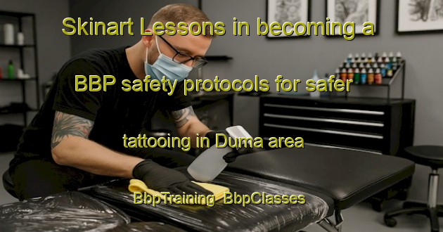 Skinart Lessons in becoming a BBP safety protocols for safer tattooing in Duma area | BbpTraining | BbpClasses | SkinartTraining-Nigeria