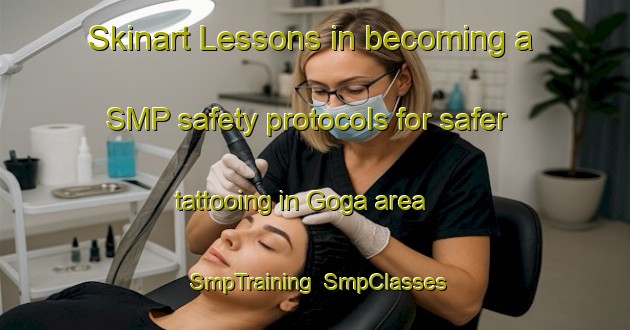 Skinart Lessons in becoming a SMP safety protocols for safer tattooing in Goga area | SmpTraining | SmpClasses | SkinartTraining-Nigeria