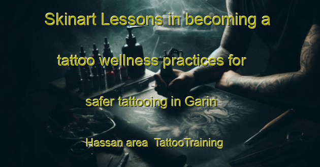 Skinart Lessons in becoming a tattoo wellness practices for safer tattooing in Garin Hassan area | TattooTraining | TattooClasses | SkinartTraining-Nigeria