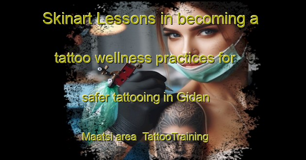 Skinart Lessons in becoming a tattoo wellness practices for safer tattooing in Gidan Maatsi area | TattooTraining | TattooClasses | SkinartTraining-Nigeria