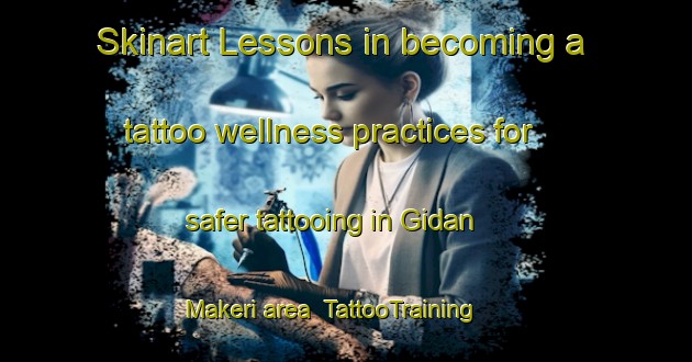 Skinart Lessons in becoming a tattoo wellness practices for safer tattooing in Gidan Makeri area | TattooTraining | TattooClasses | SkinartTraining-Nigeria
