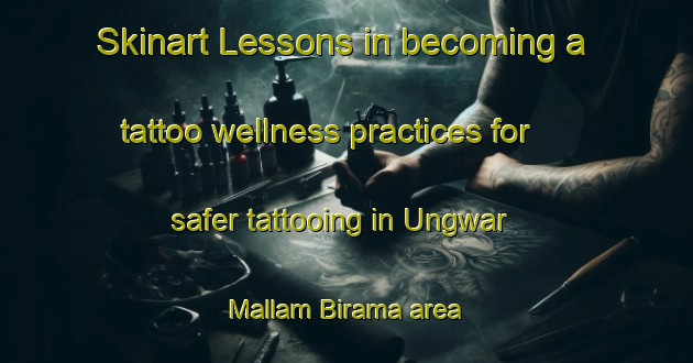 Skinart Lessons in becoming a tattoo wellness practices for safer tattooing in Ungwar Mallam Birama area | TattooTraining | TattooClasses | SkinartTraining-Nigeria