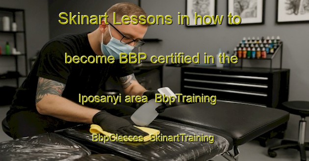 Skinart Lessons in how to become BBP certified in the Iposanyi area | BbpTraining | BbpClasses | SkinartTraining-Nigeria